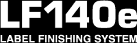LF140e Label Finishing System